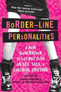 Border-Line Personalities: A New Generation of Latinas Dish on Sex, Sass, and Cultural Shifting