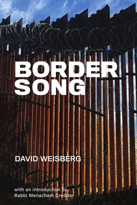 Border Song - Creditor, Menachem (Introduction by), and Weisberg, David