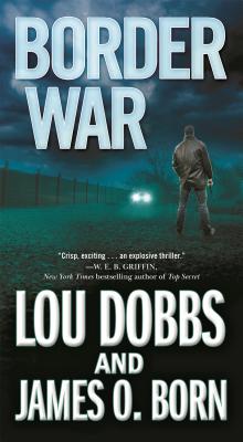 Border War - Dobbs, Lou, and Born, James O