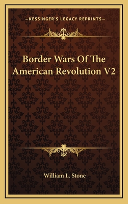 Border Wars of the American Revolution V2 - Stone, William L