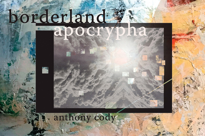 Borderland Apocrypha - Cody, Anthony