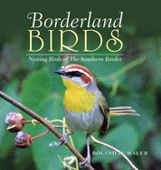 Borderland Birds: Nesting Birds of the Southern Border