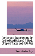 Borderland Experiences: Or, Do the Dead Return? a Study of Spirit States and Activities