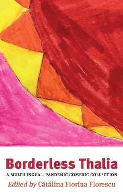 Borderless Thalia: A Multilingual, Pandemic Comic Collection - Florescu, Catalina Florina (Editor)