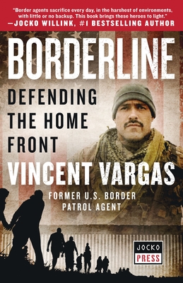 Borderline: Defending the Home Front - Vargas, Vincent, and Willink, Jocko (Foreword by)
