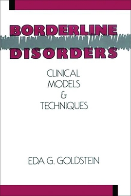 Borderline Disorders: Clinical Models and Techniques - Goldstein, Eda G, Dsw