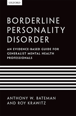 Borderline Personality Disorder: An evidence-based guide for generalist mental health professionals - Bateman, Anthony W., and Krawitz, Roy