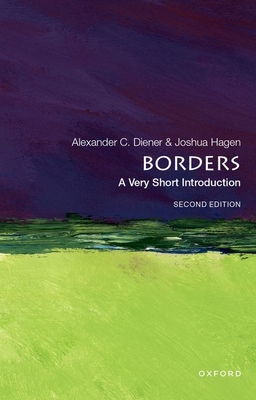 Borders: A Very Short Introduction - Diener, Alexander C., and Hagen, Joshua