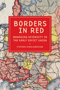 Borders in Red: Managing Diversity in the Early Soviet Union