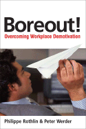 Boreout!: Overcoming Workplace Demotivation