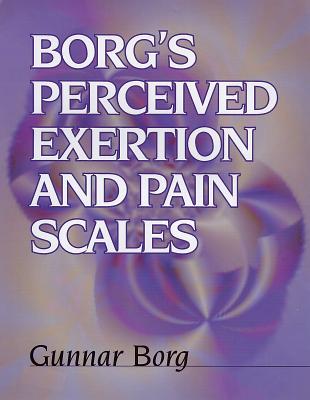 Borg's Perceived Exertion and Pain Scales - Borg, Gunnar