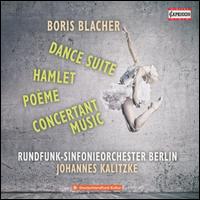 Boris Blacher: Dance Suite; Hamlet; Pome; Concertant Music - Berlin Radio Symphony Orchestra; Johannes Kalitzke (conductor)
