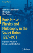 Boris Hessen: Physics and Philosophy in the Soviet Union, 1927-1931: Neglected Debates on Emergence and Reduction