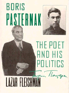 Boris Pasternak: The Poet and His Politics - Fleishman, Lazar