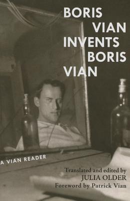 Boris Vian Invents Boris Vian - Vian, Boris (Editor), and Older, Julia (Translated by)