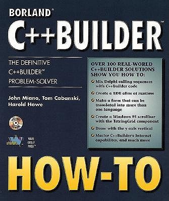 Borland C++Builder How-To - Miano, John, and Howe, Harold, and Cabanski, Tom