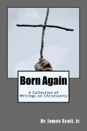 Born Again: A Collection of Writings on Christianity