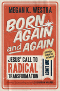 Born Again and Again: Jesus' Call to Radical Transformation