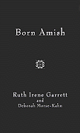 Born Amish - Garrett, Ruth Irene, and Morsekahn, Deborah