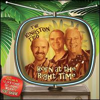 Born at the Right Time - Kingston Trio