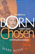 Born Chosen: An Adopted Son, a Mother's Search, and God's Perfect Providence