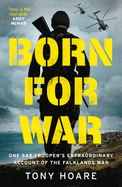 Born For War: One SAS Trooper's Extraordinary Account of the Falklands War