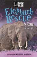 Born Free: Elephant Rescue: A True Story