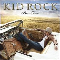 Born Free - Kid Rock