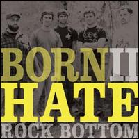 Born II Hate - Rock Bottom