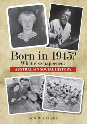 Born in 1945?: What Else Happened? - Williams, Ron