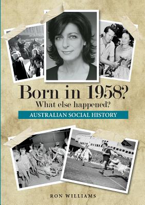 Born in 1958?: What Else Happened? - Williams, Ron