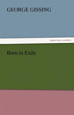 Born in Exile - Gissing, George