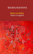 Born in India Made in England: Autobiography of a Painter