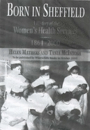 Born in Sheffield: A History of Women's Health Services, 1864-2000