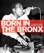 Born in the Bronx: A Visual Record of the Early Days of Hip Hop