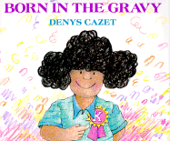 Born in the Gravy - Cazet, Denys