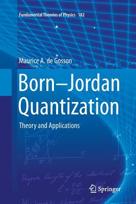Born-Jordan Quantization: Theory and Applications - de Gosson, Maurice A