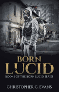 Born Lucid: Book 1 of the Born Lucid Series (Pocket Edition)