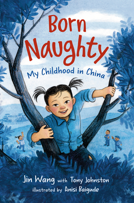 Born Naughty: My Childhood in China - Wang, Jin, and Johnston, Tony