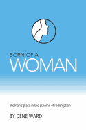 Born of a Woman: Woman's Place in the Scheme of Redemption