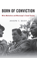 Born of Conviction: White Methodists and Mississippi's Closed Society