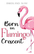 Born On Flamingo Crescent