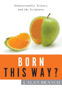 Born This Way?: Homosexuality, Science, and the Scriptures