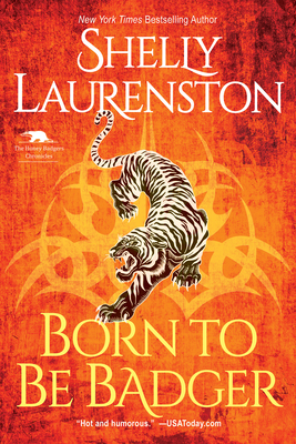 Born to Be Badger: A Witty Shifter Rom-Com - Laurenston, Shelly