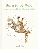 Born to be Wild: celebrating new life for vulnerable wildlife