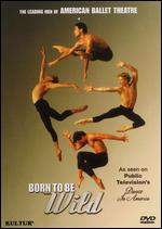 Born to Be Wild: The Leading Men of American Ballet Theatre - Judy Kinberg
