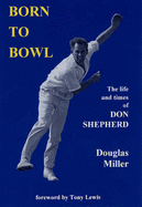 Born to Bowl: The Life and Times of Don Shepherd
