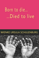 Born to die, died to live