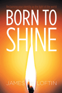 Born to Shine: Reclaiming Your Identity as the Light of the World