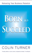 Born to Succeed: Releasing Your Business Potential